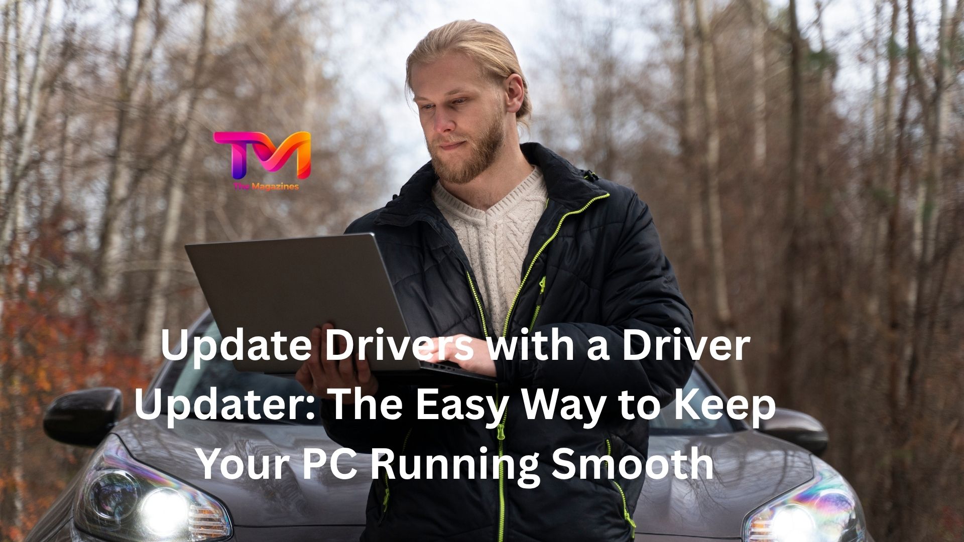 Update Drivers with a Driver Updater: The Easy Way to Keep Your PC Running Smooth