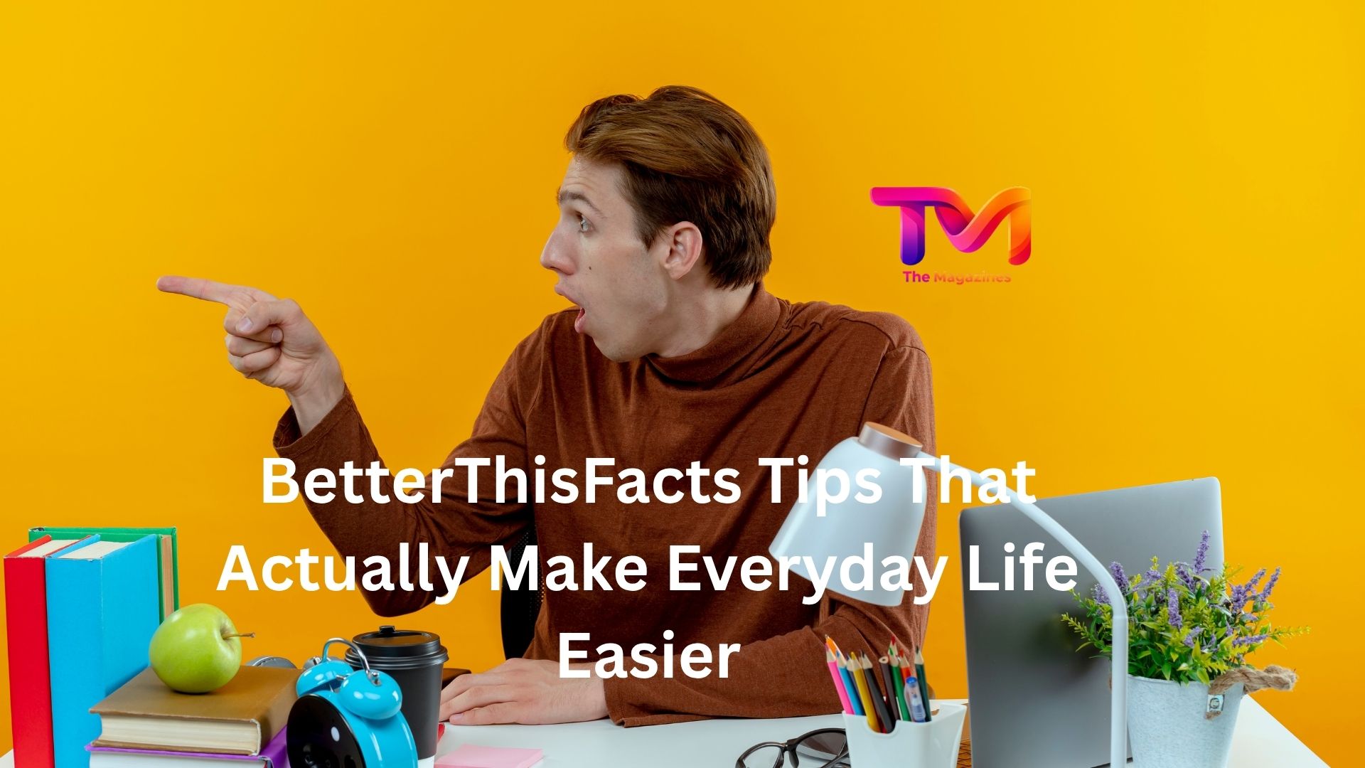 betterthisfacts tips