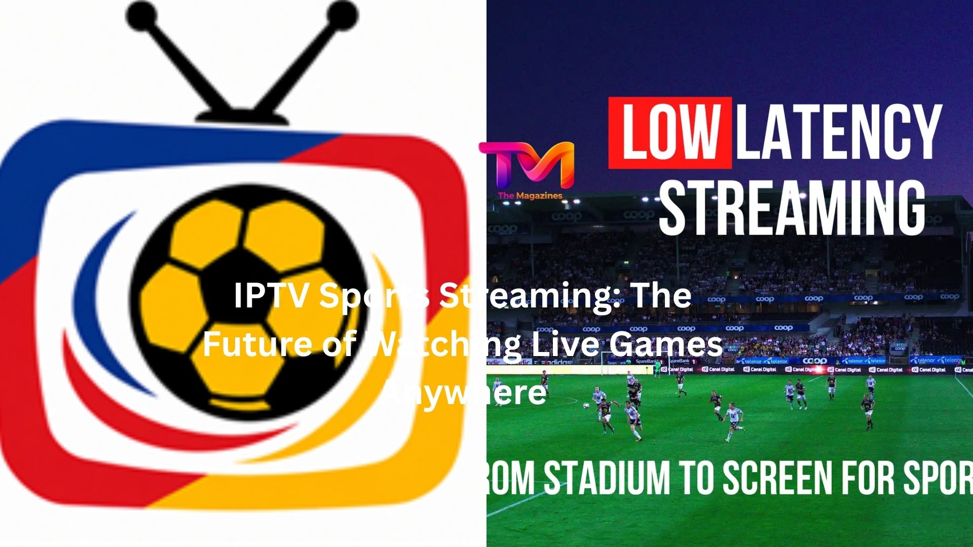 IPTV Sports Streaming: The Future of Watching Live Games Anywhere
